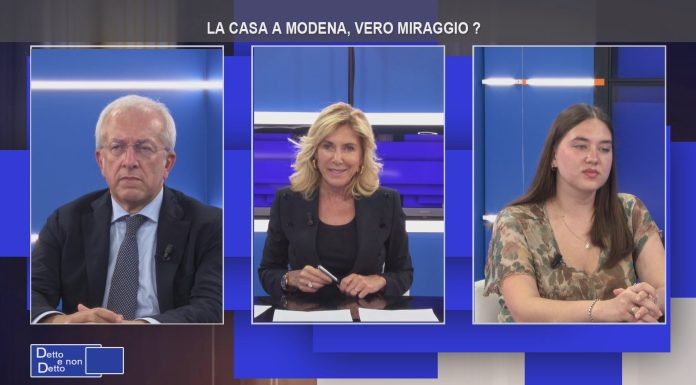 DETTO E NON DETTO – LA CASA A MODENA, VERO MIRAGGIO?